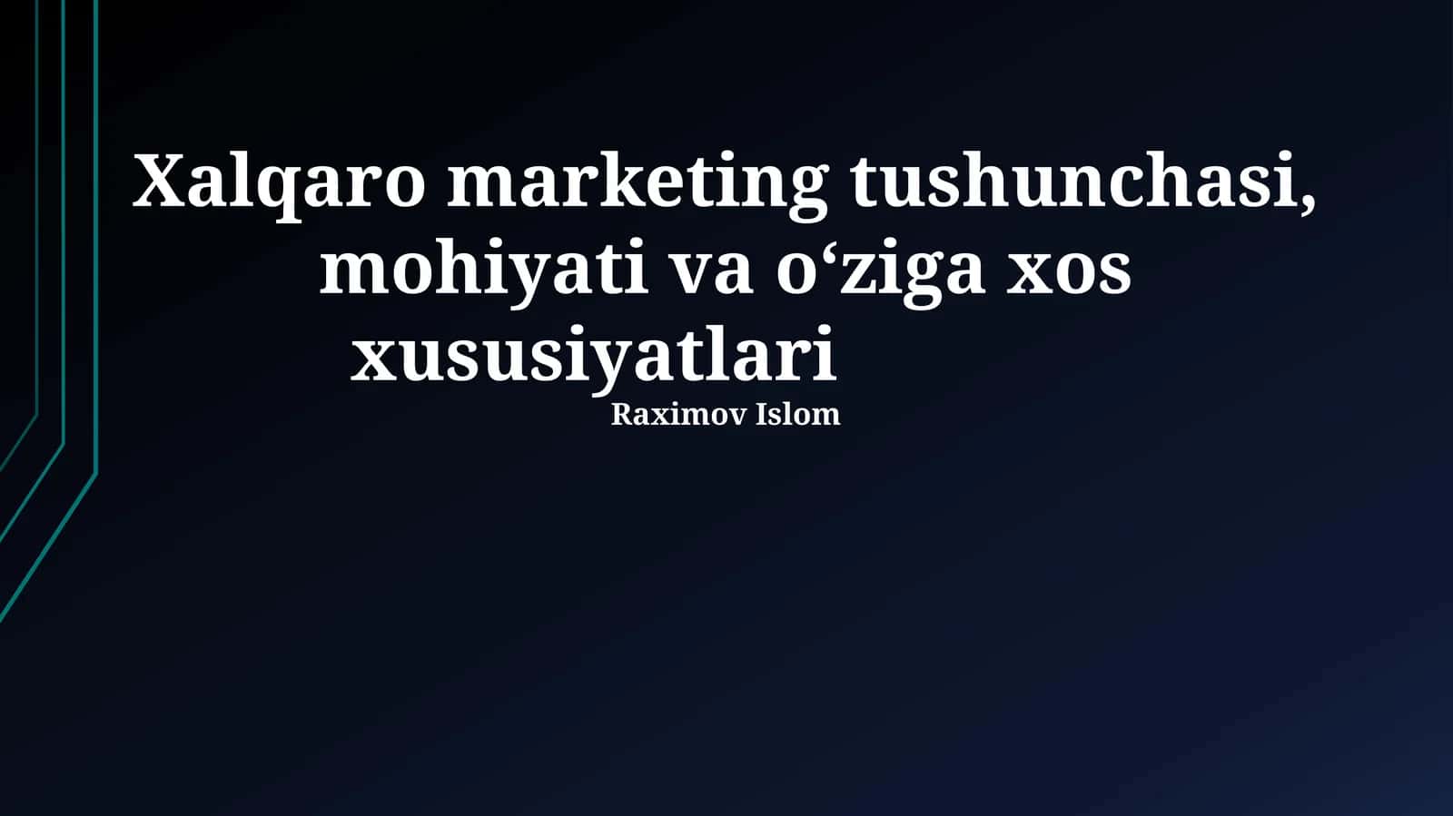 Xalqaro marketing tushunchasi, mohiyati va o‘ziga xos xususiyatlari 1