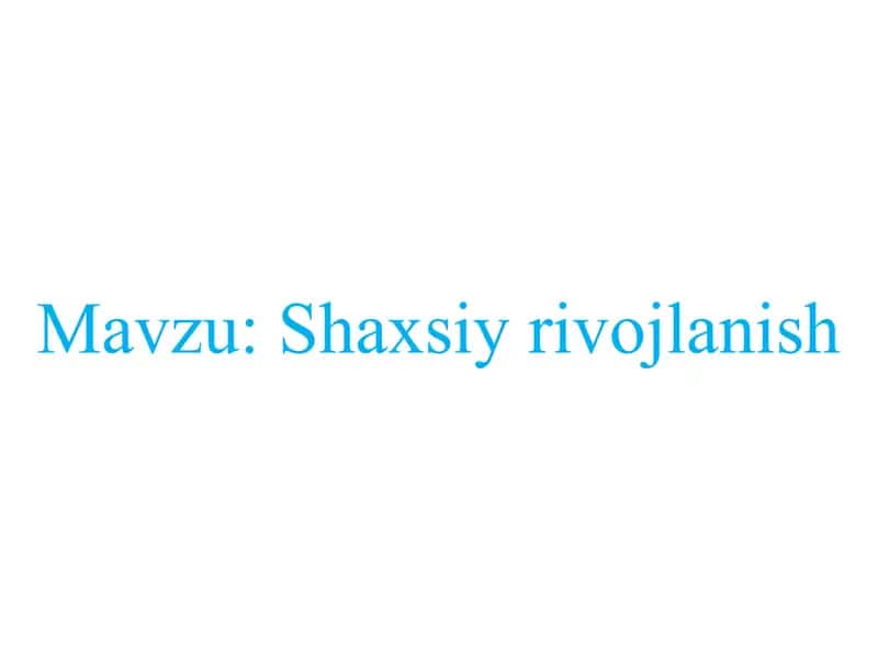 shaxsiy rivojlanish mavzusida taqdimot 1