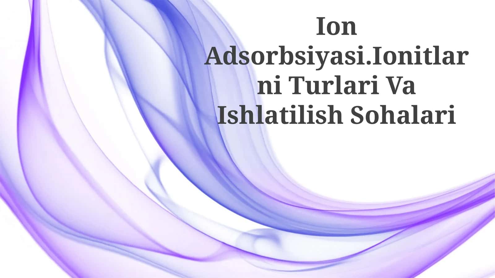 Ion almashinuvi. Ion almashinuvchilar turlari va ularning qo'llanilishi to'g'risida taqdimot tayyorlayapman 1