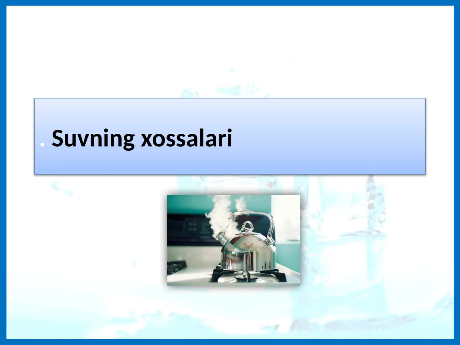 Suvning xossalari 1
