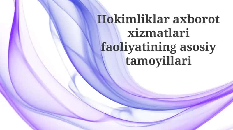 Hokimliklar axborot xizmatlari faoliyatining asosiy tamoyillari 1