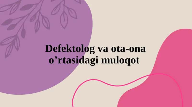 Defektolog va ota-onao’rtasidagi muloqot 1