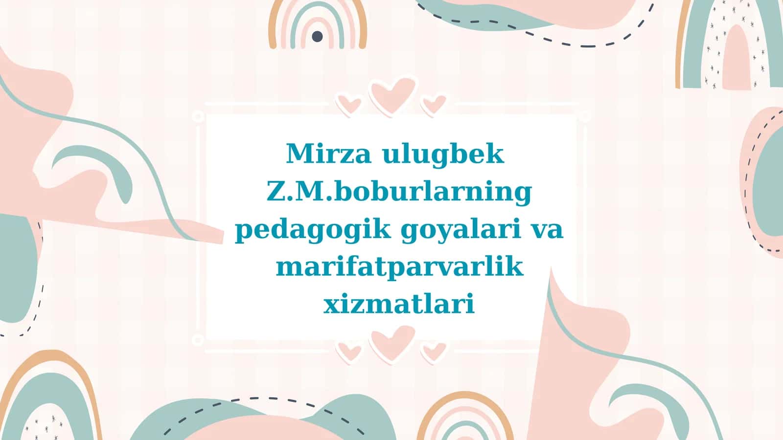 Mirza Ulugbek Z.M.boburlarning pedagogik goyalari va marifatparvarlik xizmatlari 1
