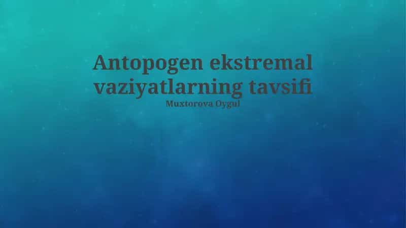 Antropogen ekstremal vaziyatlarning tavsifi 1