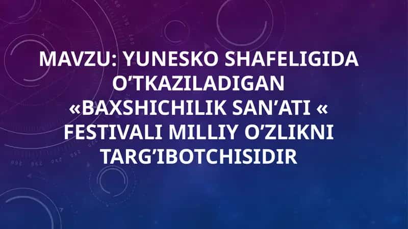 YUNESKO shafeligida oʼtkaziladigan "Baxshichilik sanʼati festivali" mavzusi uchun taqdimot 1