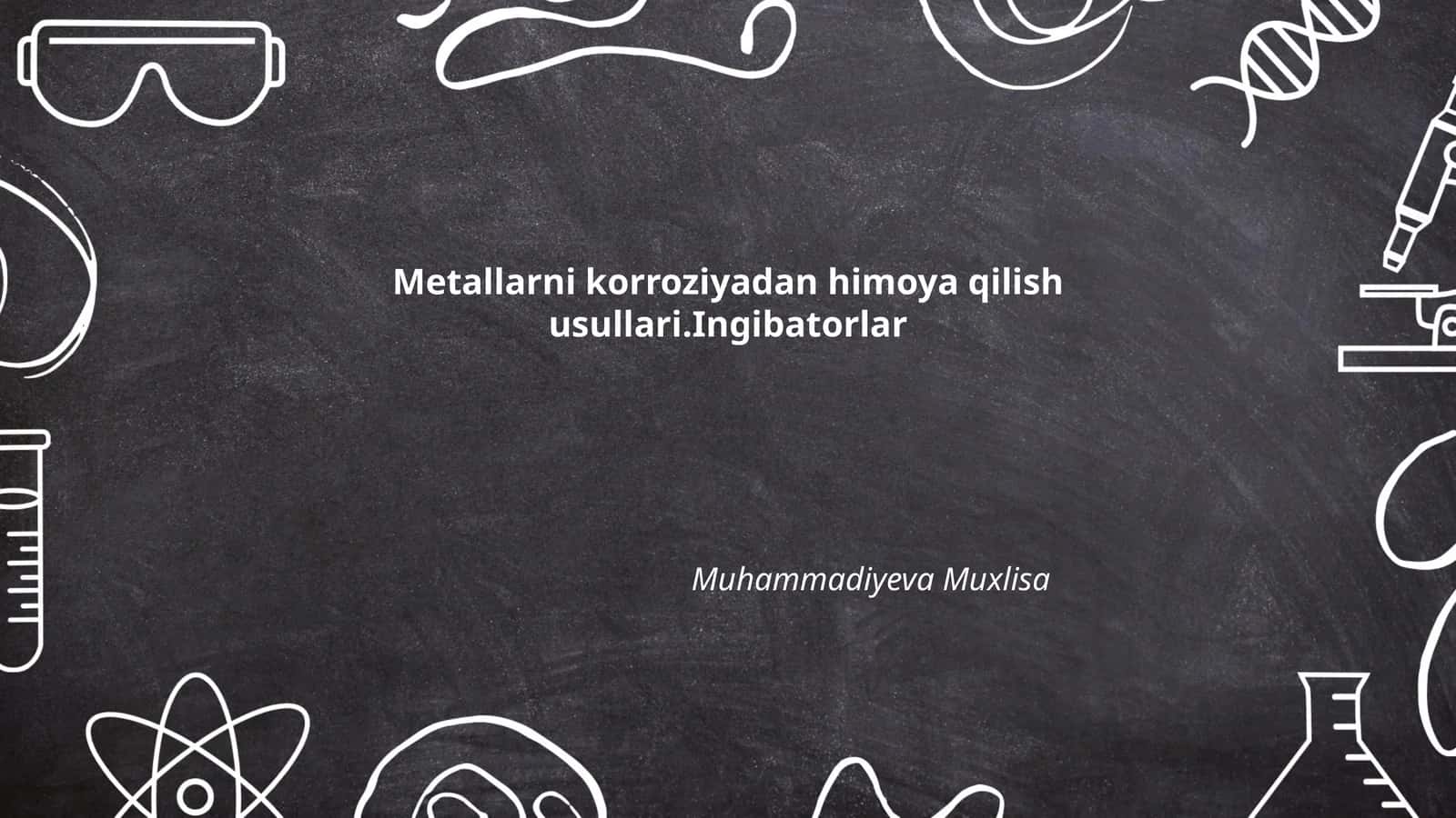Metallarni korroziyadan himoya qilish usullari.Ingibatorlar 1