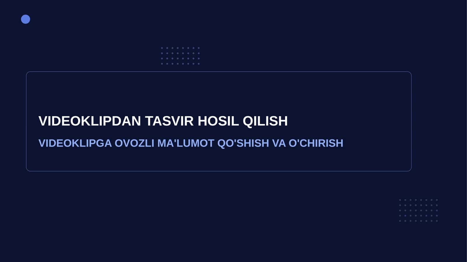 VIDEOKLIPDAN TASVIR HOSIL QILISH. VIDEOKLIPGA OVOZLI MA'LUMOT QO'SHISH VA O'CHIRISH 1