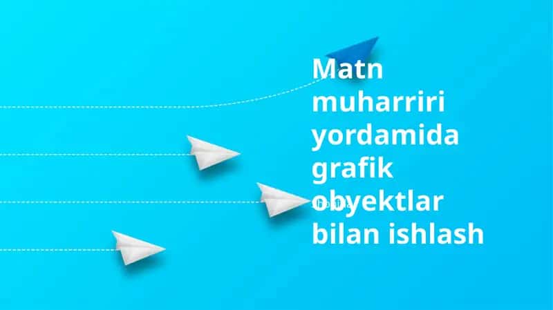 Matn muharriri yordamida grafik obyektlar bilan ishlash 1
