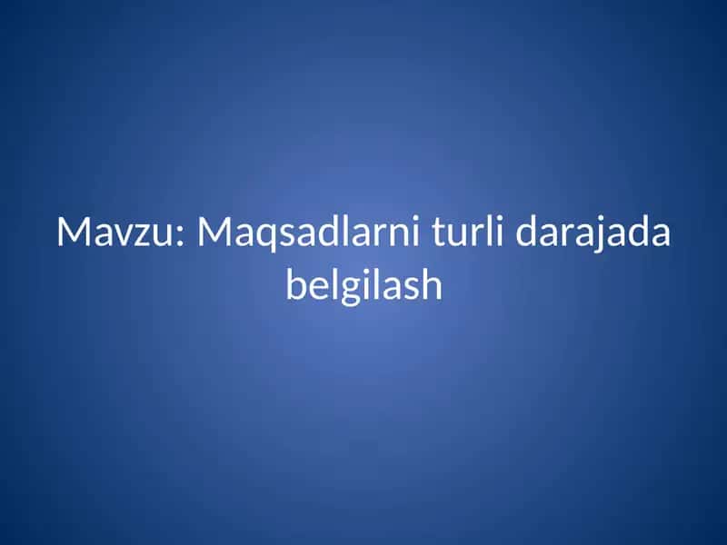 Maqsadlarni turlidagi maqsadlarni belgilash 1