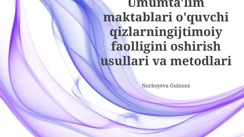 Qiz talabalarning ijtimoiy faolligini oshirish usullari va metodlari 1
