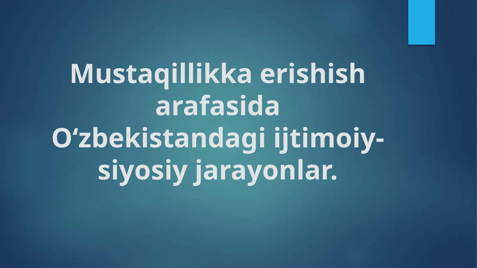 Mustaqillikka erishish arafasida O‘zbekistandagi ijtimoiy-siyosiy jarayonlar. 1