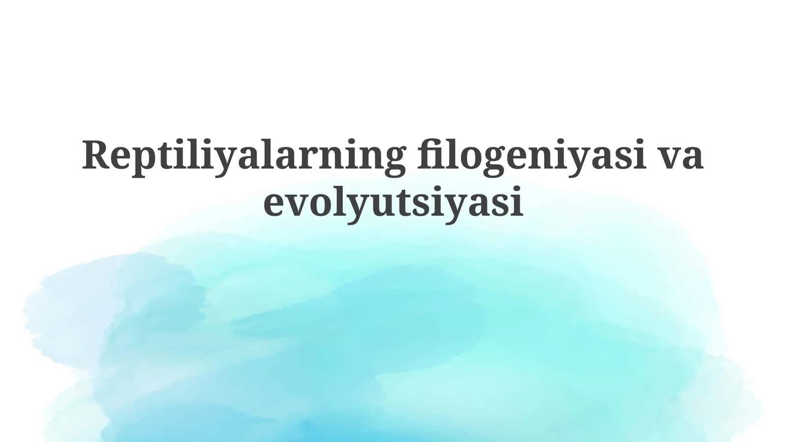 Reptiliyalarning filogeniyasivaevolyutsiyasi 1
