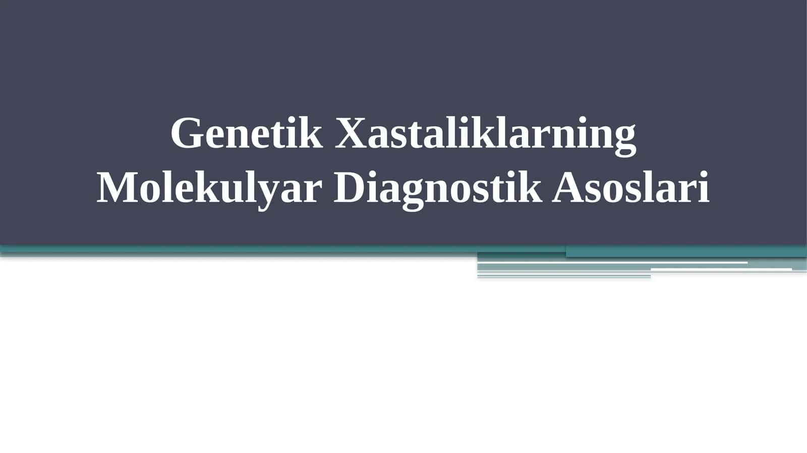 Genetik Xastaliklarning Molekulyar Diagnostik Asoslari 1
