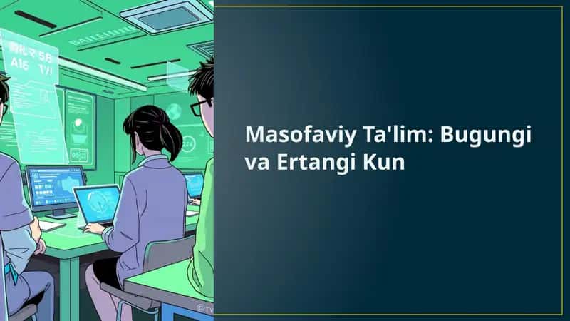 Masofaviy Ta'lim: Bugungi va Ertangi Kun 1