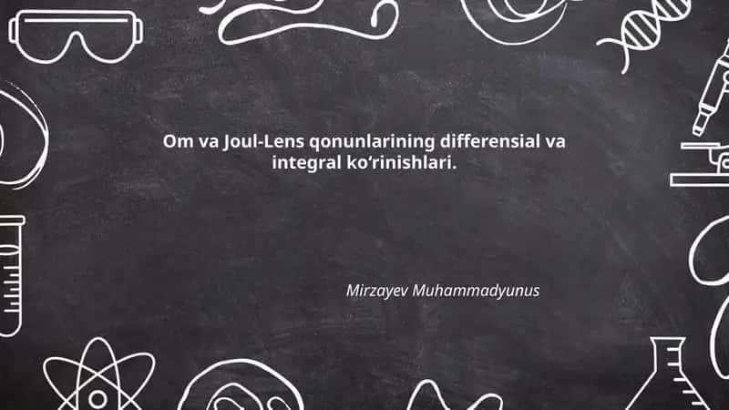 Om va Joul-Lens qonunlarining differensial va integral ko‘rinishlari 1