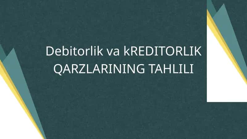 Debitorlik va KREDITORLIK QARZLARINING TAHLILI 1