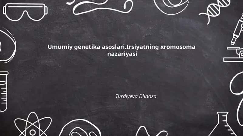 Umumiy genetika asoslari.Irsiyatning xromosoma nazariyasi 1