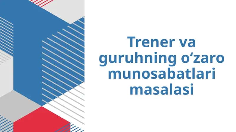 Trener va guruhning o‘zaro munosabatlari masalasi.pptx 1