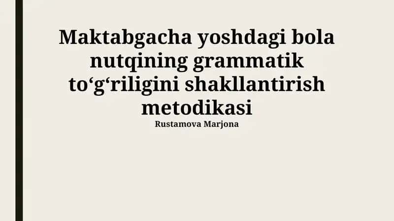 Maktabgacha yoshdagi bola nutqining grammatik to‘g‘riligini shakllantirish metodikasi 1