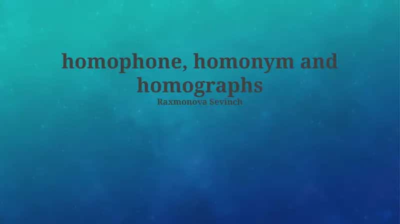 Homophones, Homonyms, and Homographs 1