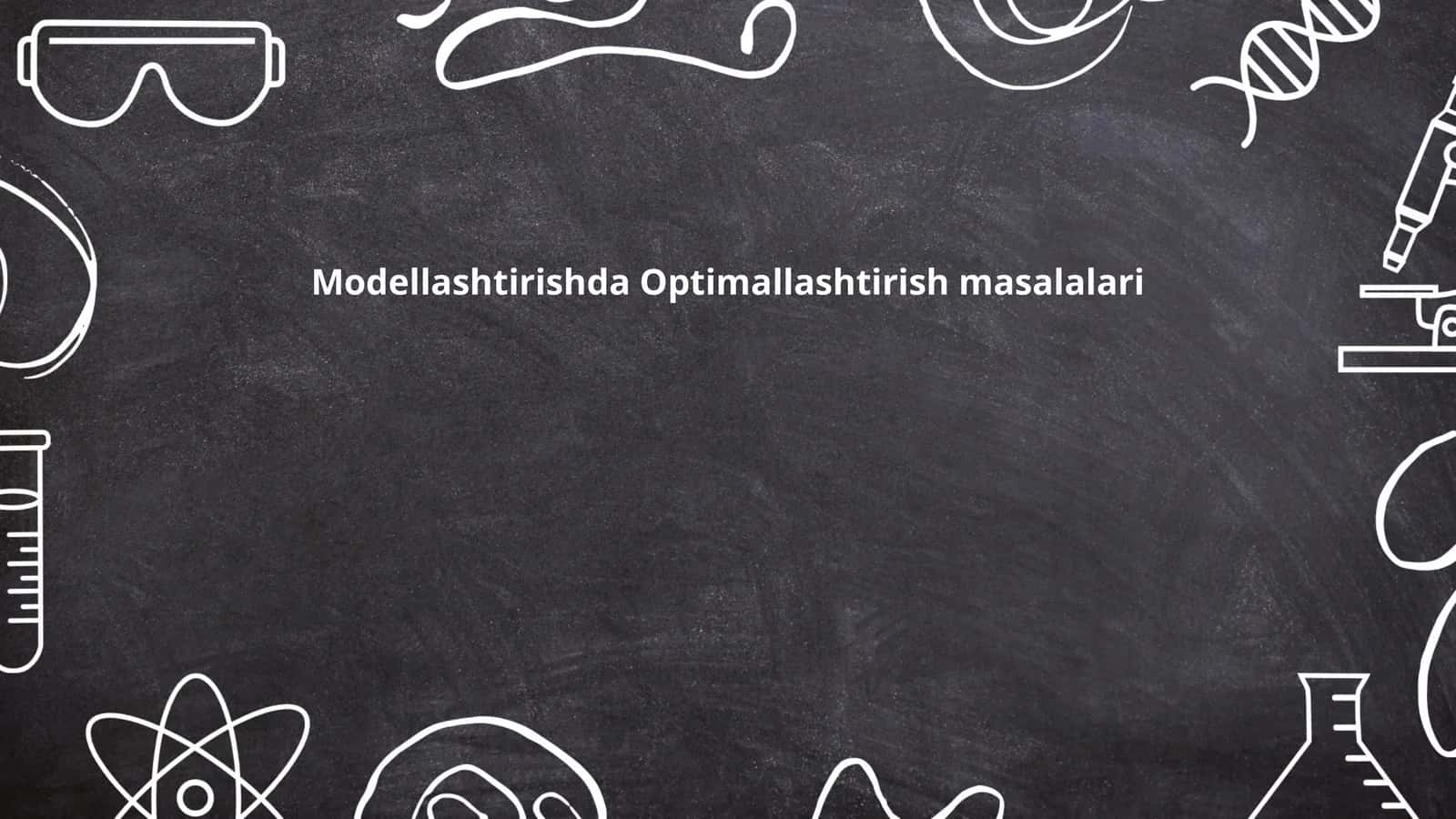 Modellashtirishda Optimallashtirish masalalari 1