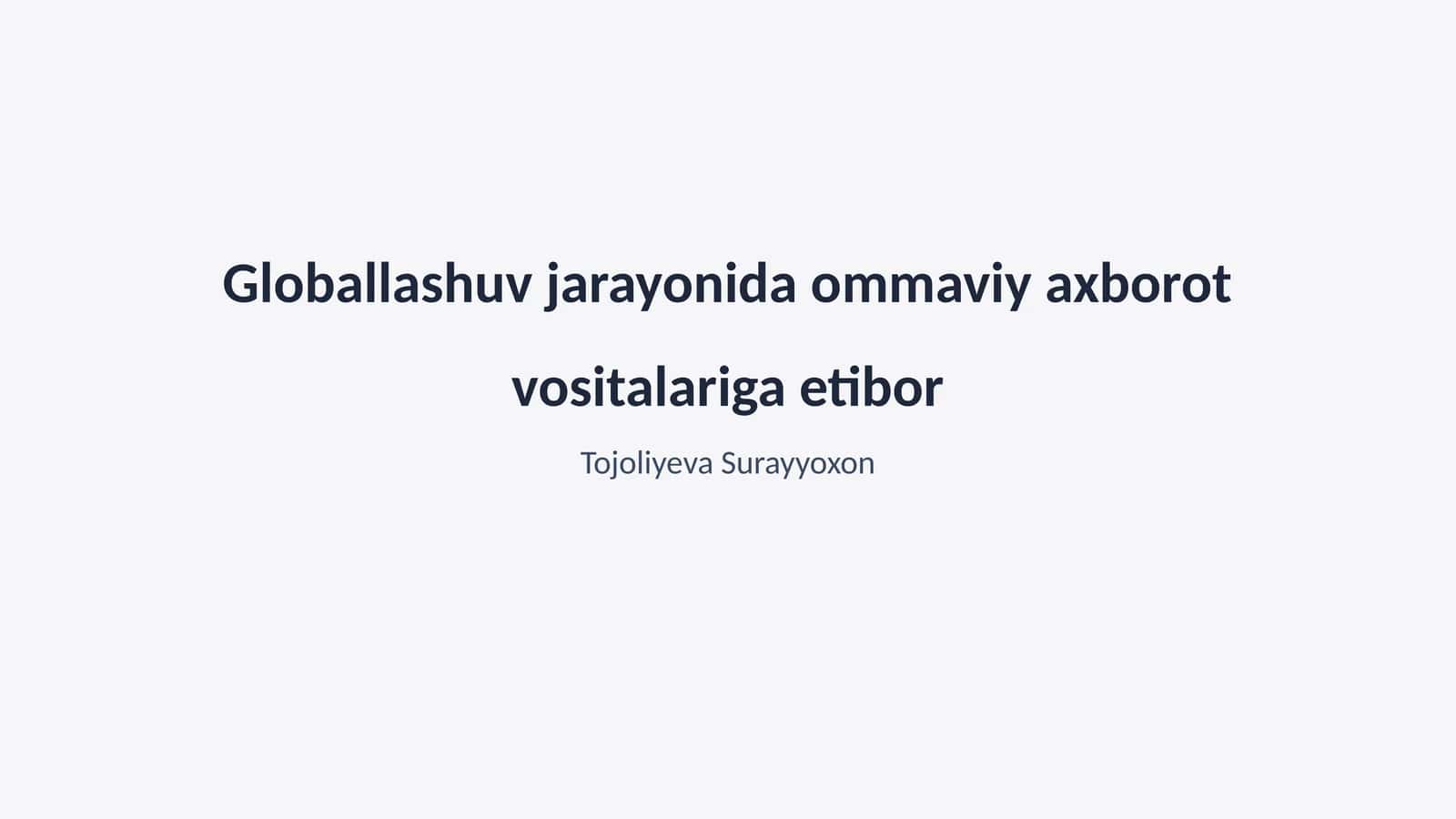 Globallashuv jarayonida ommaviy axborot vositalariga etibor 1