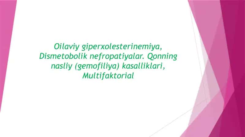 Oilaviy giperxolesterinemiya, Dismetobolik nefropatiyalar. Qonning nasliy (gemofiliya) kasalliklari, Multifaktorial 1