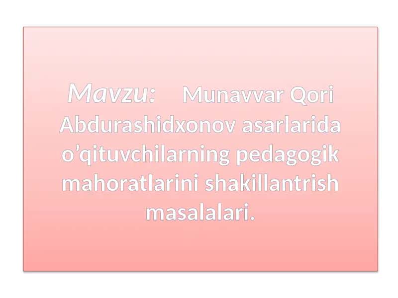 MunavvarQoriAbdurashidxonovasarlaridao’qituvchilarningpedagogikmahoratlarinishakillantrishmasalalari 1