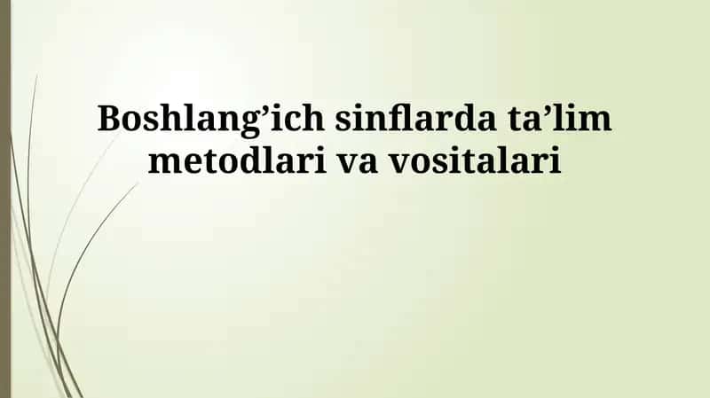 Boshlang'ich sinflarda ta'lim metodlari va vositalari 1