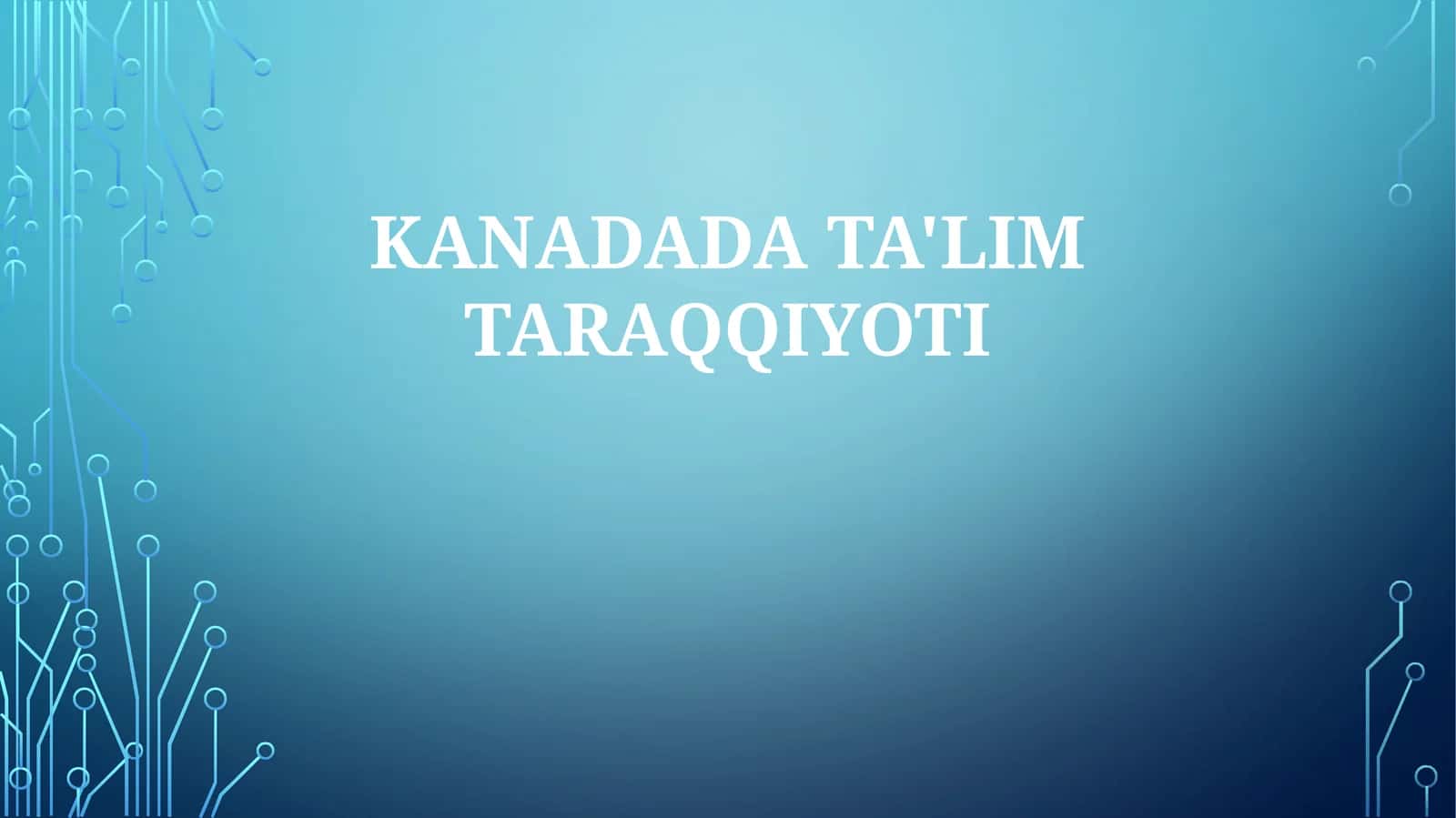 KANADADA TA'LIM TARAQQIYOTI 1