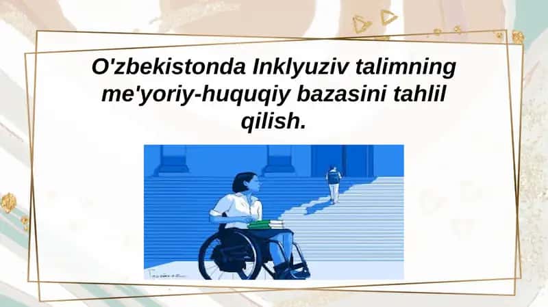 O'zbekistonda Inklyuziv talimning me'yoriy-huquqiy bazasini tahlil qilish 1