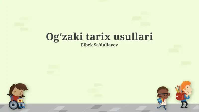 Ogʻzaki tarix usullari 1