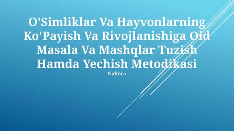 O'Simliklar Va Hayvonlarning Ko'Payish Va Rivojlanishiga Oid Masala Va Mashqlar Tuzish Hamda Yechish Metodikasi 1