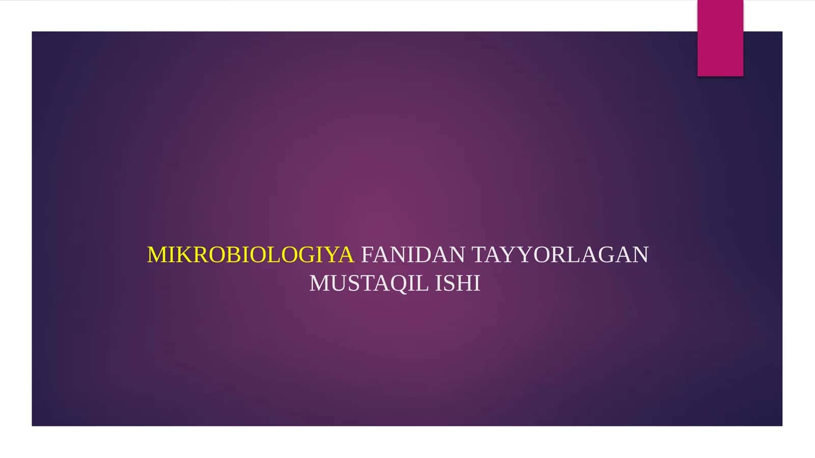 MIKROBIOLOGIYAFANIDAN TAYYORLAGAN MUSTAQIL ISHI 1