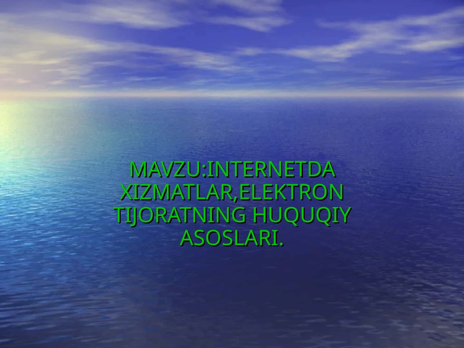 INTERNETDA XIZMATLAR,ELEKTRON TIJORATNING HUQUQIY ASOSLARI 1