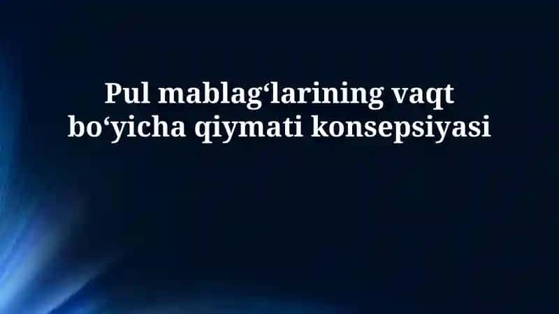 Pul mablag'larining vaqt boyicha konsepsiyasi