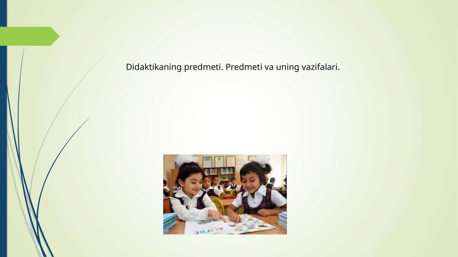Didaktikaning predmeti. Predmeti va uning vazifalari 1