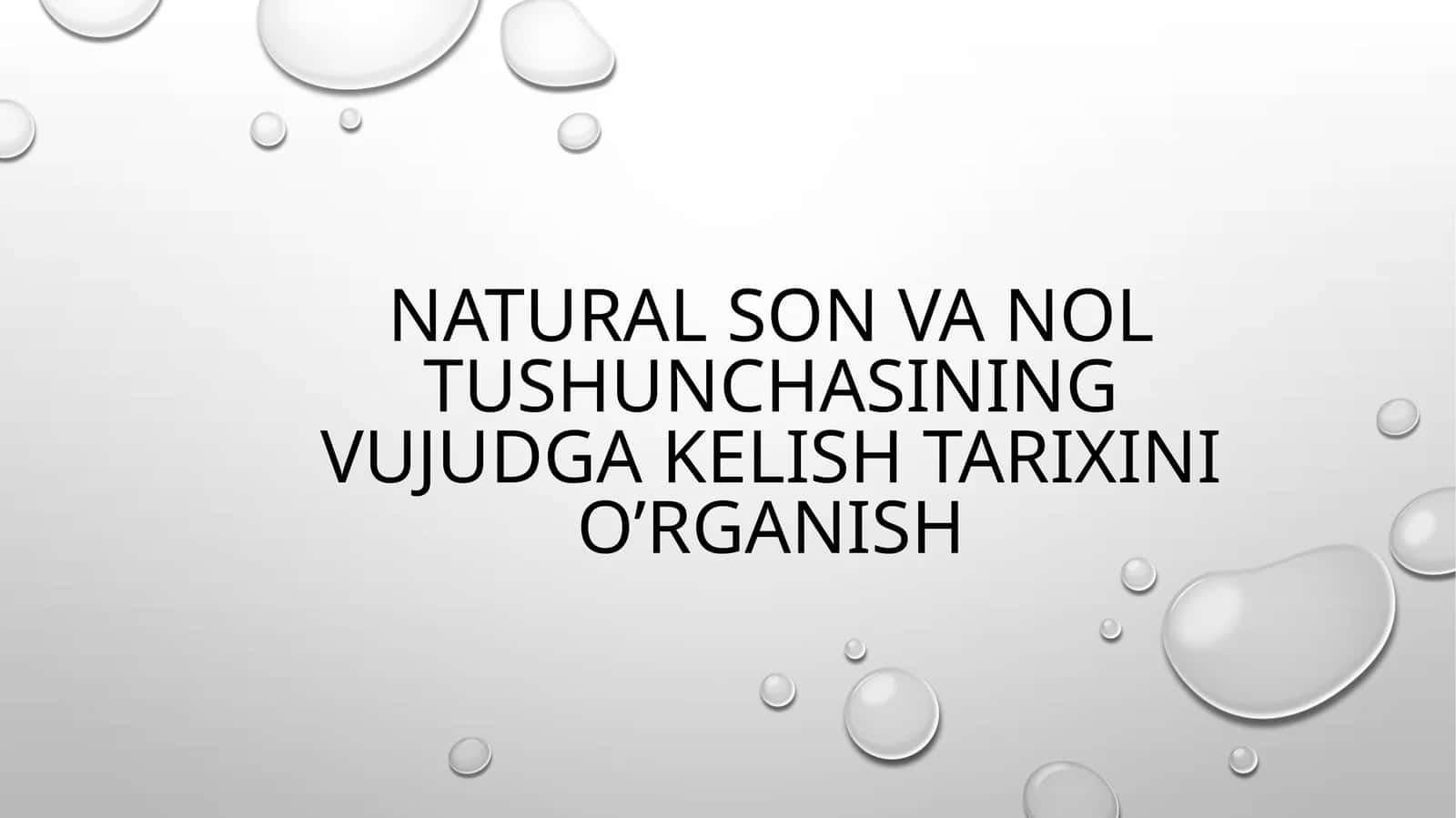 Natural son va nol tushunchasining vujudga kelish tarixini o’rganish 1