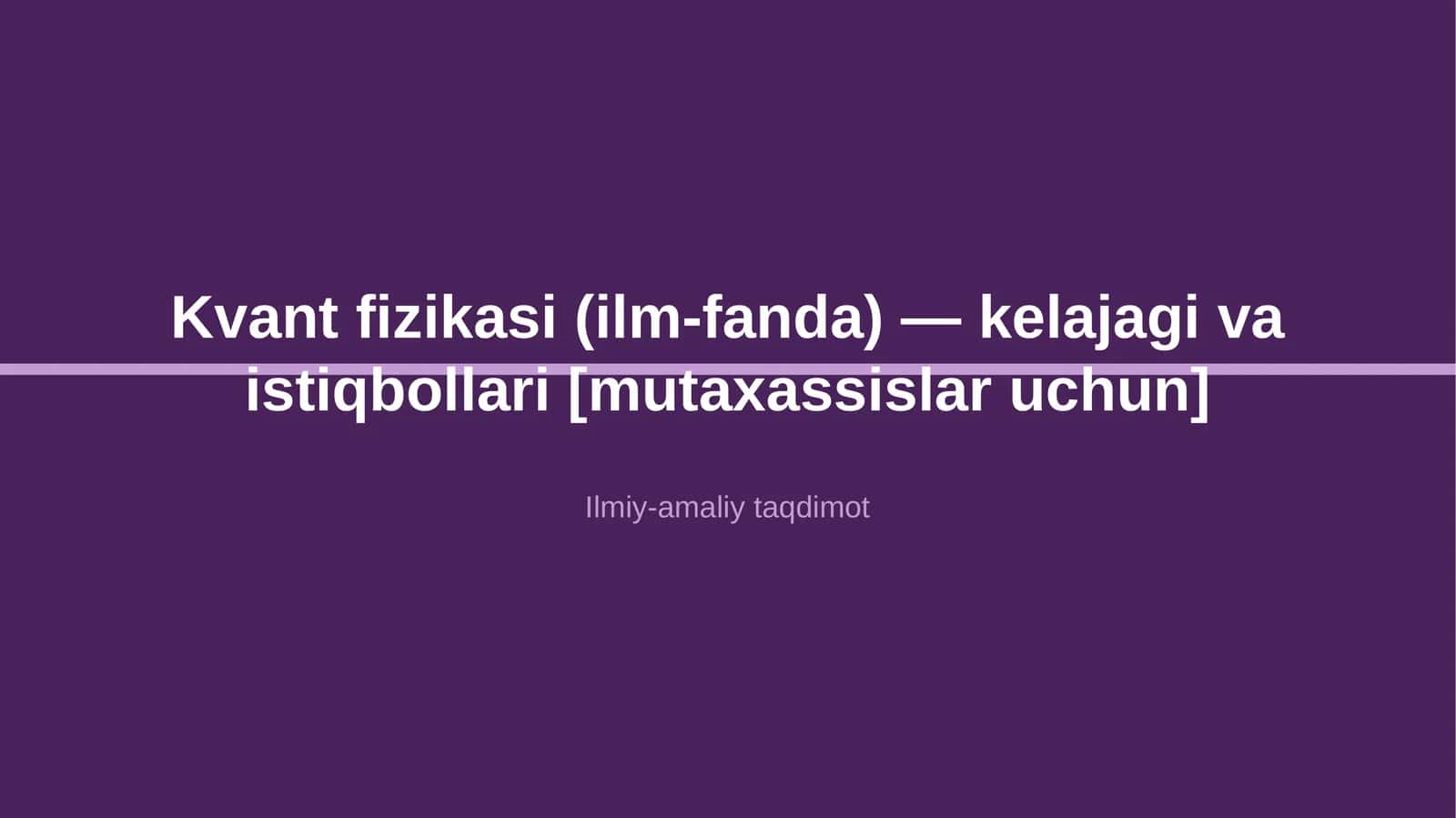 Kvant fizikasi (ilm-fanda) — kelajagi va istiqbollari [mutaxassislar uchun] 1