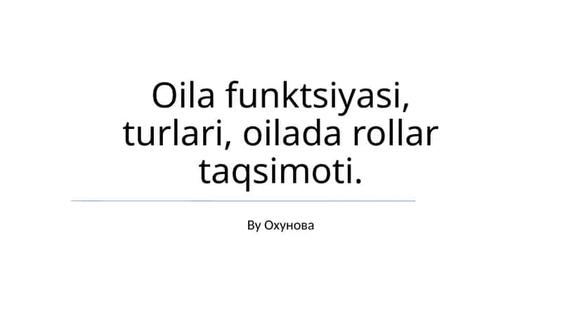 Oila funktsiyasi, turlari, oilada rollar taqsimoti 1