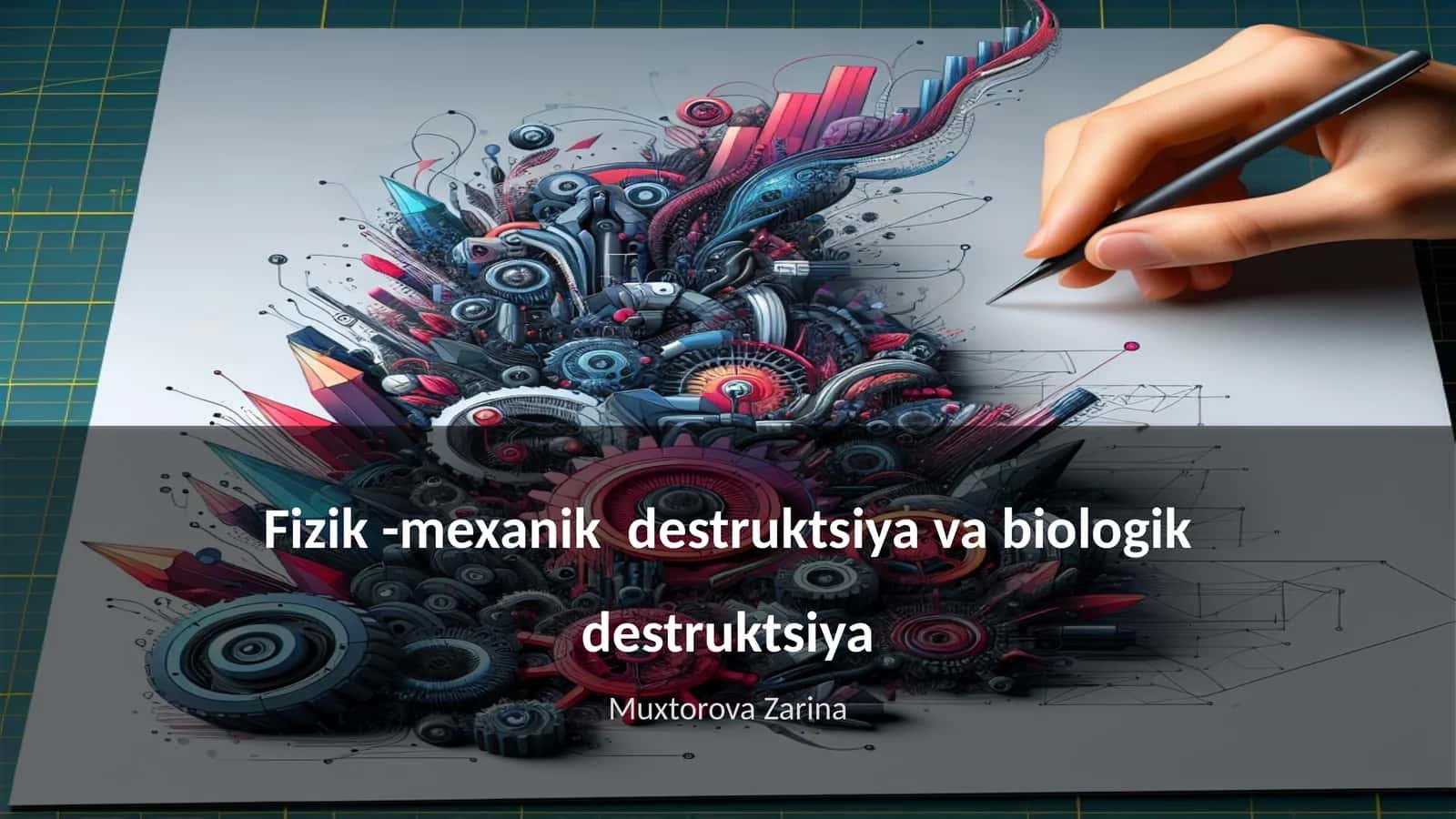 Fizik -mexanik destruktsiya va biologik destruktsiya 1
