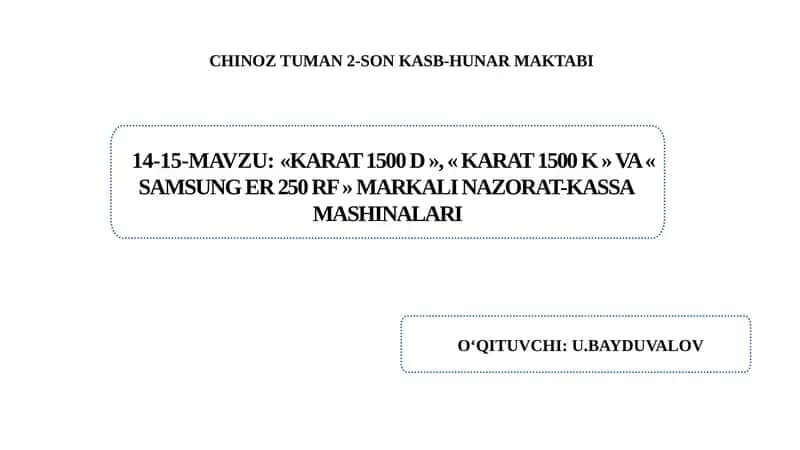 «Karat 1500 D », « Karat 1500 K »  va « Samsung Er 250 RF » markali nazorat-kassa  mashinalari. 1