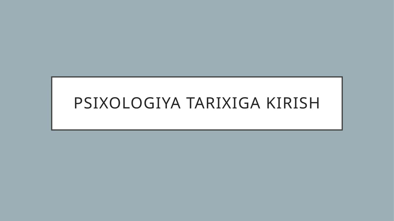 Psixologiya tarixiga kirish 1