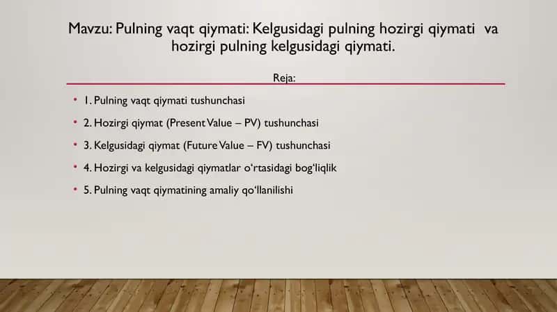 Pulning vaqt qiymati: Kelgusidagi pulning hozirgi qiymati  va hozirgi pulning kelgusidagi qiymati. 1