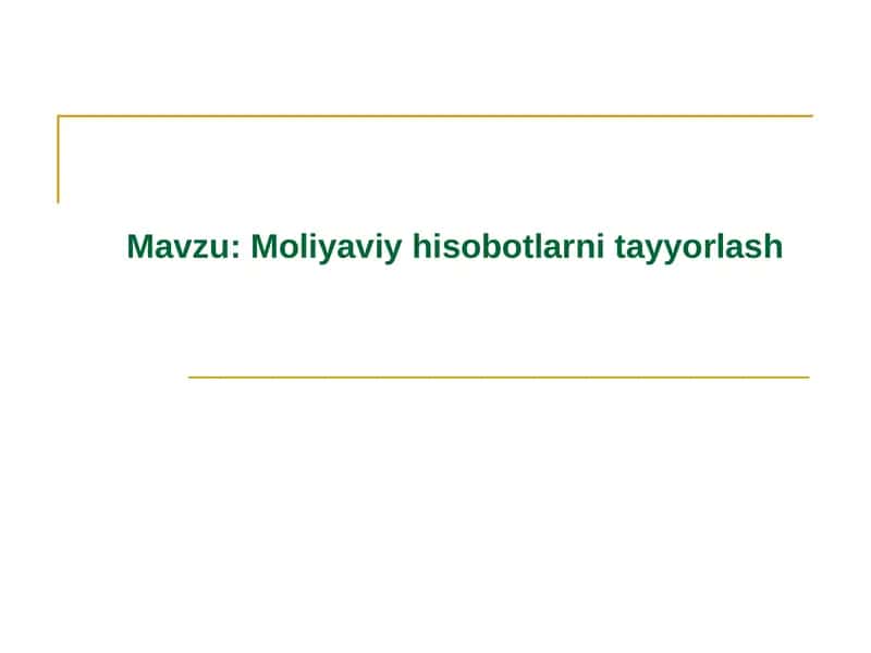 Moliyaviy hisobotlarni tayyorlash. 1