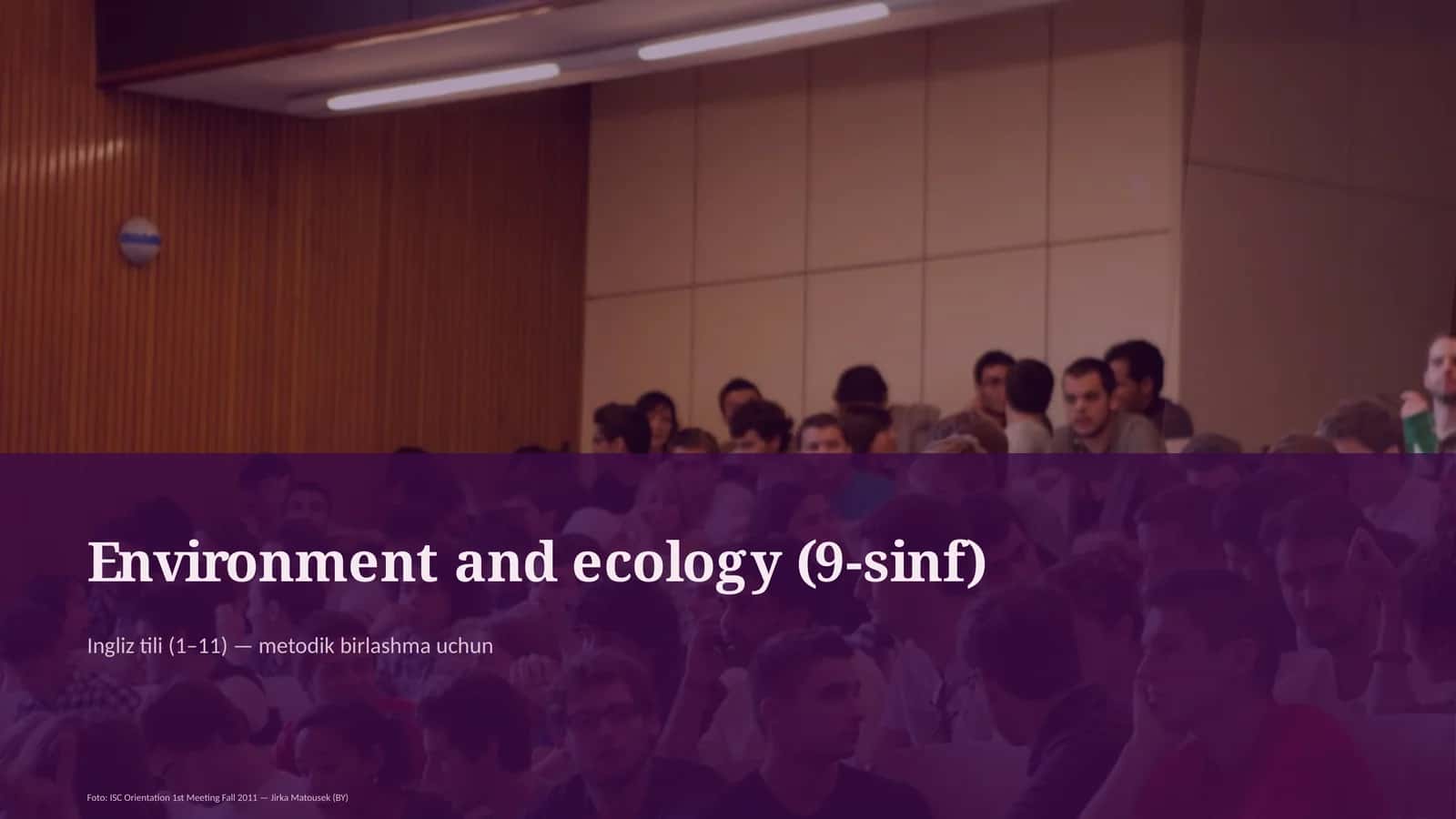 Environment and ecology (9-sinf) - Ingliz tili (1–11) — metodik birlashma uchun 1