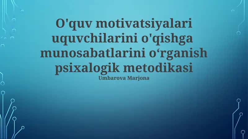 O'quv motivatsiyalari uquvchilarini o'qishga munosabatlarini oʻrganish psixalogik metodikasi 1