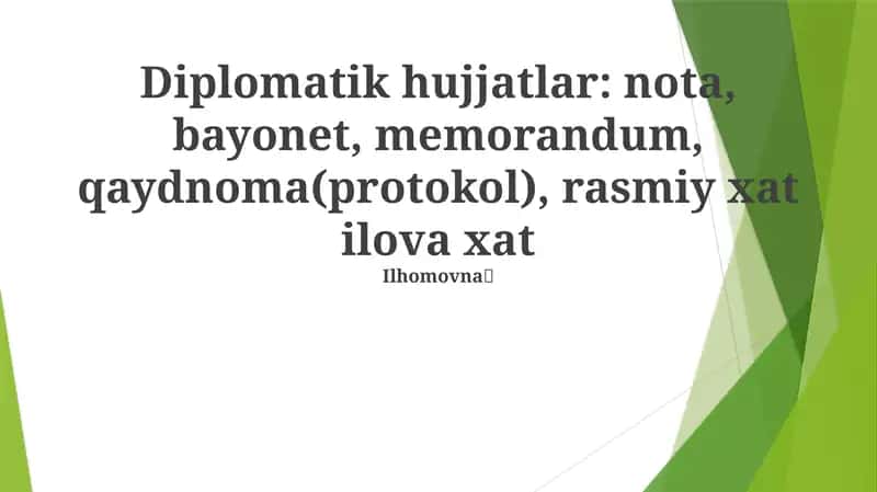 Diplomatik hujjatlar: nota, bayonet, memorandum, qaydnoma(protokol), rasmiy xat ilova xat 1