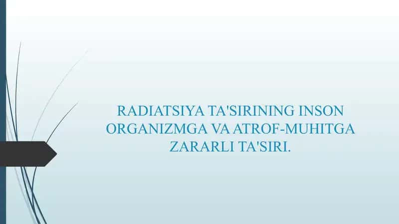 RADIATSIYA TA'SIRINING INSON ORGANIZMGA VA ATROF-MUHITGA ZARARLI TA'SIRI. 1