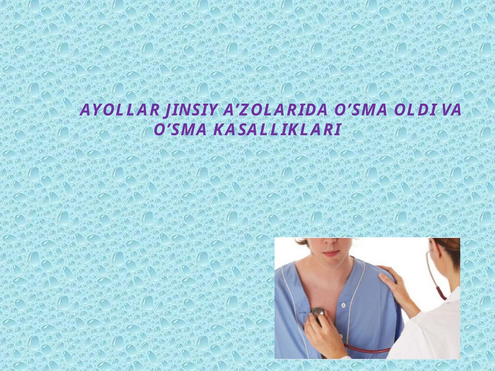 AYOLLARJINSIY A’ZOLARIDA O’SMA OLDI VA O’SMA KASALLIKLARI 1